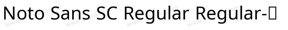 Noto Sans SC Regular Regular字体转换